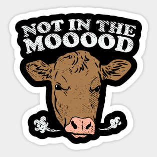 Not In The Mooood Sticker